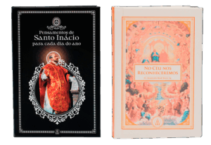 No Céu nos Reconheceremos + Pensamentos de Santo Inácio